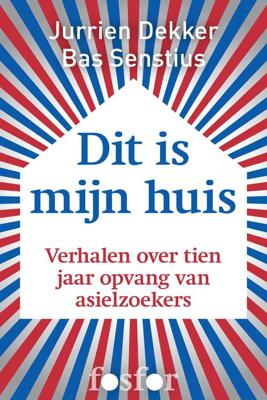 Dit is mijn huis - Bas Senstius, Jurrien Dekker - eBook (9789462251977)