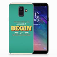 Samsung Galaxy A6 (2018) Siliconen hoesje met naam Quote Begin