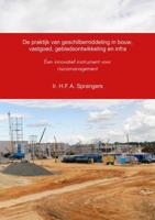 De praktijk van geschilbemiddeling in bouw, vastgoed, gebiedsontwikkeling en infra - H.F.A. Sprangers - eBook (9789462541856)