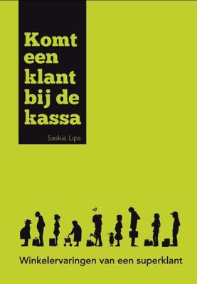 Komt een Klant bij de Kassa - Saskia Lips - Hardcover (9789490783259)
