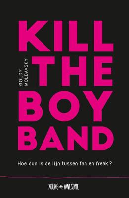 Kill the Boy Band - Goldy Moldavsky - eBook (9789025872489) Kill the Boy Band - Goldy Moldavsky - eBook (9789025872489)