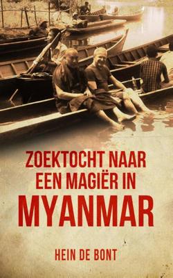 Zoektocht naar een magiër in Myanmar - Hein de Bont - Paperback (9789082590616) Zoektocht naar een magiër in Myanmar - Hein de Bont - Paperback (9789082590616)