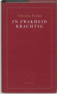 In zwakheid krachtig - Antoine Bodar - ebook