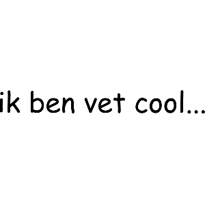 Ik ben vet cool - Muursticker