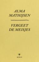Alma  Mathijsen Vergeet de meisjes