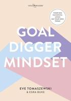 Goaldigger mindset: Voor een succesvol leven on your own terms