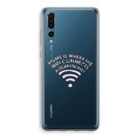 Home Is Where The Wifi Is: Huawei P20 Pro Transparant Hoesje - thumbnail