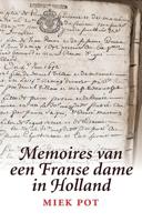 Memoires van een Franse dame in Holland - Miek Pot - ebook