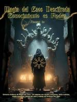 Magia del Caos Descifrada: Conocimiento es Poder (Spanish Edition)
