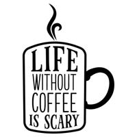 Life without coffee is scary - Muurstickers