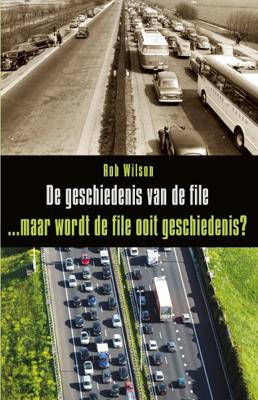 De geschiedenis van de file ... - Rob Wilson - Hardcover (9789461550354) De geschiedenis van de file ... - Rob Wilson - Hardcover (9789461550354)