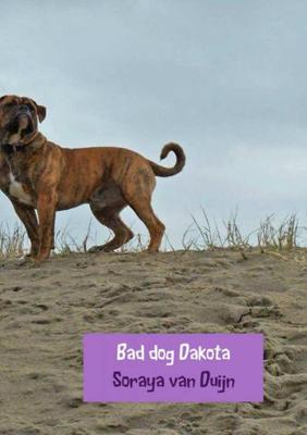 Bad dog Dakota - Soraya van Duijn - Paperback (9789402180350)