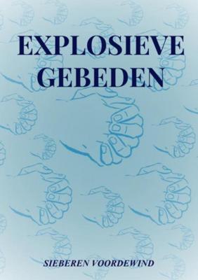 Sieberen  Voordewind Explosieve Gebeden