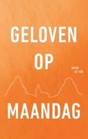 Geloven op maandag - David de Vos - eBook (9789079807642)