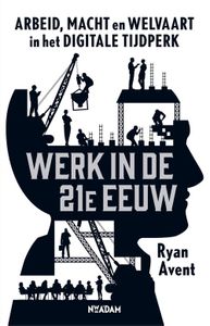 Werk in de 21e eeuw - Ryan Avent - ebook