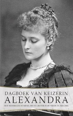 Dagboek van keizerin Alexandra - Alexandra Fjodorovna Romanova - eBook (9789491425653) Dagboek van keizerin Alexandra - Alexandra Fjodorovna Romanova - eBook (9789491425653)