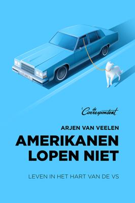 Amerikanen lopen niet - Arjen van Veelen - eBook (9789082821635) Amerikanen lopen niet - Arjen van Veelen - eBook (9789082821635)