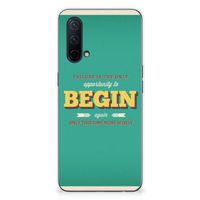 OnePlus Nord CE 5G Siliconen hoesje met naam Quote Begin - thumbnail