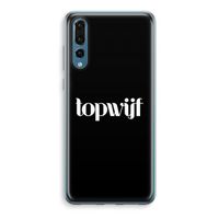 Topwijf Zwart: Huawei P20 Pro Transparant Hoesje