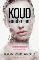 Koud zonder jou - Igor Znidarsic - eBook (9789045219189)