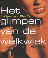 Het glimpen van de welkwiek - Ilja Leonard Pfeijffer - ebook