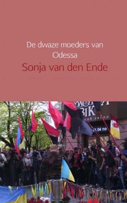 De dwaze moeders van Odessa - Sonja van den Ende - Paperback (9789402167221)