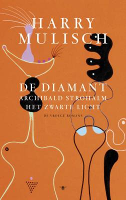 De diamant, Archibald Strohalm, Het zwarte licht - Harry Mulisch - Hardcover (9789023467045) De diamant, Archibald Strohalm, Het zwarte licht - Harry Mulisch - Hardcover (9789023467045)