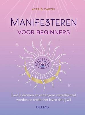 Manifesteren voor beginners - Astrid Carvel - Hardcover (9789044763485) Manifesteren voor beginners - Astrid Carvel - Hardcover (9789044763485)