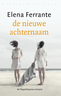 De nieuwe achternaam - Elena Ferrante - eBook (9789028441262) De nieuwe achternaam - Elena Ferrante - eBook (9789028441262)