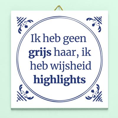 Tegeltje Ik Heb Geen Grijs Haar, Ik Heb Wijsheid Highlights