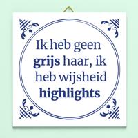 Tegeltje Ik Heb Geen Grijs Haar, Ik Heb Wijsheid Highlights