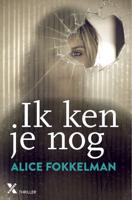 Ik ken je nog - Alice Fokkelman - ebook