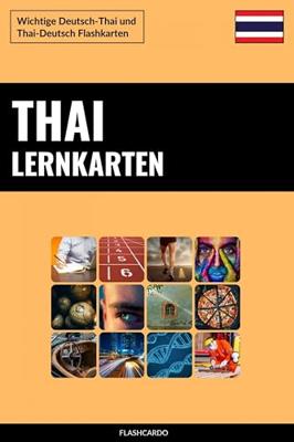 Thai Lernkarten: Wichtige Deutsch-Thai und Thai-Deutsch Flashkarten (German Edition)