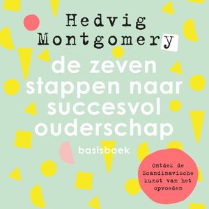 De zeven stappen naar succesvol ouderschap - basisboek