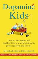 Dopamine Kids: How to raise happier and healthier kids in a world addicted to processed foods and screens (English Edition)
