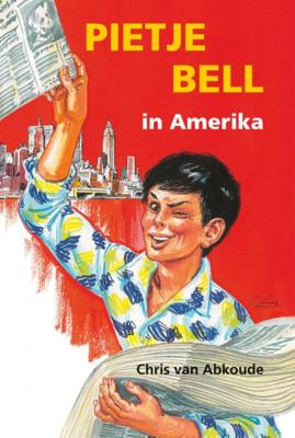 Chris van Abkoude Pietje Bell serie Pietje Bell in Amerika Chris van Abkoude Pietje Bell serie Pietje Bell in Amerika