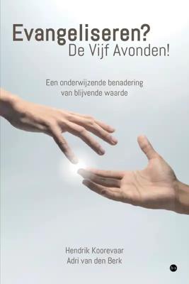 Evangeliseren? De Vijf Avonden! - Hendrik Koorevaar En Adri van den Berk - Paperback (9789464894158)