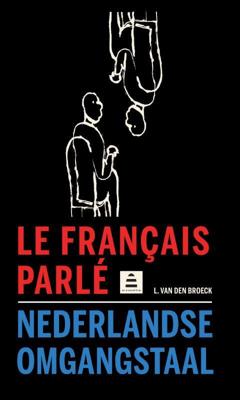 Le français parlé-Nederlandse omgangstaal - Luk van den Broeck - Paperback (9789070978716)