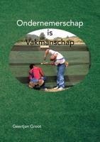 Ondernemerschap is Vakmanschap - Geertjan Groot - Paperback (9789464061925)