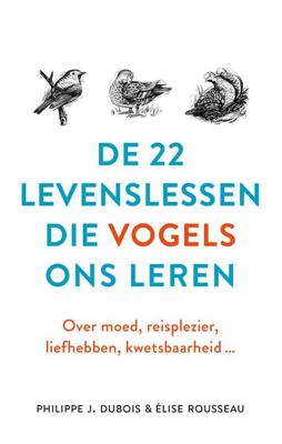 De 22 levenslessen die vogels ons leren - Élise Rousseau, Philippe J. Dubois - Hardcover (9789021572635)