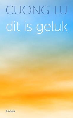 Dit is geluk - Cuong Lu - Paperback (9789056703721)