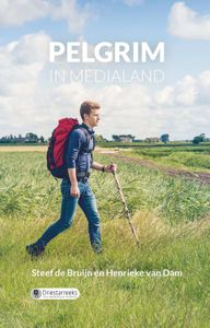 Pelgrim in medialand - Steef de Bruijn, Henrieke van Dam - ebook