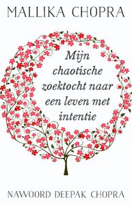 Mijn chaotische zoektocht naar een leven met intentie - Mallika Chopra - ebook