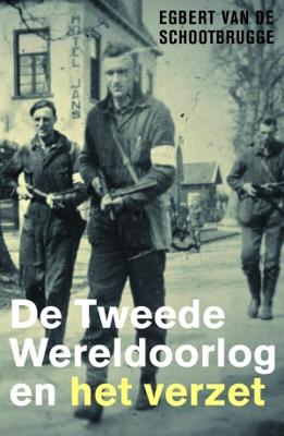 De Tweede Wereldoorlog en het verzet - Egbert van de Schootbrugge - Paperback (9789401912020)