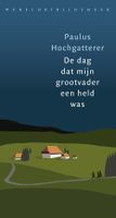 De dag dat mijn grootvader een held was - Paulus Hochgatterer - ebook - thumbnail