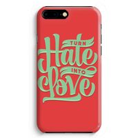 Turn hate into love: iPhone 8 Plus Volledig Geprint Hoesje