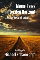 Meine Reise hinter den Horizont ... auf dem Weg zu mir selbst: Autobiografie (German Edition)