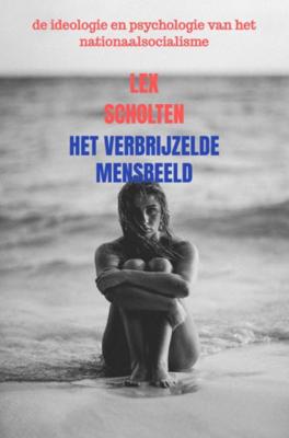 Lex  Scholten het verbrijzelde mensbeeld