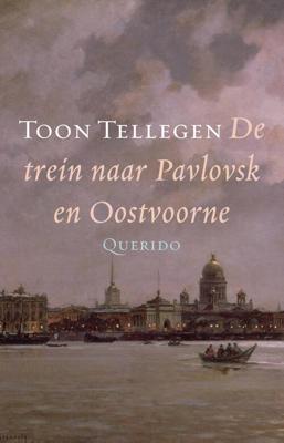 De trein naar Pavlovsk en Oostvoorne - Toon Tellegen - Hardcover (9789021419831)