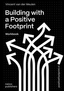 Building with a Positive Footprint - Vincent van der Meulen - ebook